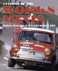 Anatomy of the Works Minis: Rally, Racing & Rallycross Cars Cover Image