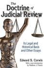 The Doctrine of Judicial Review: Its Legal and Historical Basis and Other Essays By Edward S. Corwin Cover Image