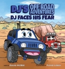 DJ's Off-Road Adventures: DJ Faces His Fear By David McBee, Floyd Leroy (Illustrator) Cover Image