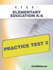 FTCE Elementary Education K-6 Practice Test 2 By Sharon A. Wynne Cover Image