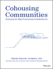 Cohousing Communities: Designing for High-Functioning Neighborhoods By Charles Durrett, Jingling Yang (With), Alex Lin (With) Cover Image