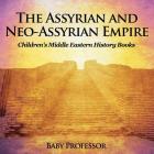 The Assyrian and Neo-Assyrian Empire Children's Middle Eastern History Books Cover Image