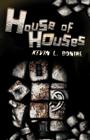 House of Houses By Kevin L. Donihe Cover Image