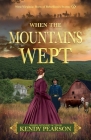 When the Mountains Wept: West Virginia: Born of Rebellion's Storm - (1) Cover Image