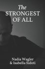 The Strongest of All By Isabella Gianna Sidoti, Nadia Catherine Wagler Cover Image