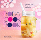 The Boba Cookbook: Delicious, Easy Recipes for Amazing Bubble Tea By Wendy Leung Cover Image