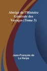 Abrégé de l'Histoire Générale des Voyages (Tome 3) Cover Image