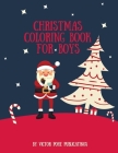 Christmas Coloring book for Boys By Victor Pohe Publications: 45 Funny pages for coloring, with Xmas Illustration and Mazes- Santa Coloring book kids- Cover Image