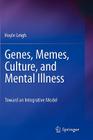 Genes, Memes, Culture, and Mental Illness: Toward an Integrative Model By Hoyle Leigh Cover Image