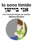 Italiano-Ebraico Io sono timido Libro illustrato bilingue per bambini Cover Image