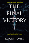 The Final Victory: Shattered Bodies, Broken Dreams, The Race to Win Back Hope Cover Image
