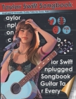Taylor Swift Songbook Unplugged Acoustic Guitar Tabs for Every Fan: Master Every Chord and Riff with this Ultimate Guide to Taylor Swift's Unplugged C Cover Image