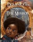 Dominique and the Mirror: Book One By Amakubukuro Brown (Illustrator), Edd B (Illustrator), Cassie Cover Image
