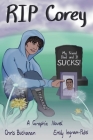 RIP Corey: My Friend Died and It Sucks! By Chris Buchanan, Emily Ingram-Patel (Illustrator) Cover Image