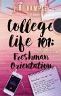 College Life 101: Freshman Orientation By J. B. Vample Cover Image