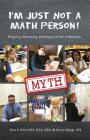 I'm Just Not a Math Person!: Recognizing, Understanding, and Managing the Fear of Mathematics By Brian A. Peters, Kristine E. Hobaugh Cover Image