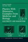 Physics with Illustrative Examples from Medicine and Biology: Electricity and Magnetism (Biological and Medical Physics) By George B. Benedek, I. M. London (Foreword by), Felix M. H. Villars Cover Image