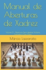 Manual de Aberturas de Xadrez: Volume 2: Aberturas Semi-abertas Siciliana, Francesa e Caro-Kann By Márcio Lazzarotto Cover Image