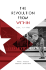 The Revolution from Within: Cuba, 1959-1980 By Michael J. Bustamante (Editor), Jennifer L. Lambe (Editor) Cover Image