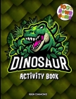 Dinosaur Activity Book for Kids: A 100 % Rawrsome Activity Book for Kids Ages 4-8 Dinosaur Activities By Iben Diamond Cover Image