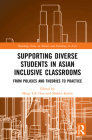 Supporting Diverse Students in Asian Inclusive Classrooms: From Policies and Theories to Practice Cover Image