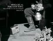 Mensajes al poblador rural. Más de 70 años en el aire de la Patagonia. By Jorge Piccini Cover Image