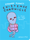 Strange Planet: Existence Chronicle (Strange Planet Series) Cover Image