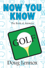 Now You Know Golf By Doug Lennox Cover Image