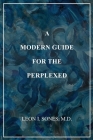 A Modern Guide For The Perplexed By Leon I. Sones Cover Image