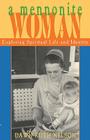 A Mennonite Woman: Exploring Spiritual Life and Identity By Dawn Ruth Nelson, Alan Kreider (Foreword by) Cover Image