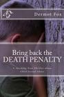 Bring back the DEATH PENALTY: A shocking true thriller about child sexual abuse By Dermot Fox Cover Image