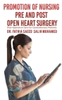 Promotion of Nursing Pre and Post Open Heart Surgery By Salih Mohamed Fathia Saeed Cover Image