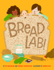 Bread Lab! By Kim Binczewski, Bethany Econopouly, Hayelin Choi (Illustrator) Cover Image