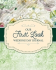 First Look Wedding Day Journal: For Newlyweds - Marriage - Wedding Gift Log Book - Husband and Wife - Wedding Day - Bride and Groom - Love Notes Cover Image