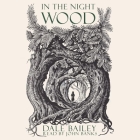 In the Night Wood Lib/E By Dale Bailey, John Banks (Read by) Cover Image