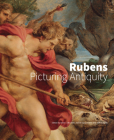 Rubens: Picturing Antiquity By Anne T. Woollett (Editor), Davide Gasparotto (Editor), Jeffrey Spier  (Editor) Cover Image