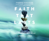 Faith That Lasts: A Father and Son on Cultivating Lifelong Belief By Cameron McAllister, Stuart McAllister, Stuart McAllister (Read by) Cover Image