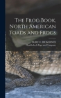 The Frog Book, North American Toads and Frogs By Mary C. Dickerson, Doubledayh Page and Company (Created by) Cover Image