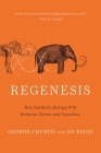 Regenesis: How Synthetic Biology Will Reinvent Nature and Ourselves By George M. Church, Edward Regis Cover Image
