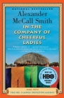 In the Company of Cheerful Ladies (No. 1 Ladies' Detective Agency Series #6) By Alexander McCall Smith Cover Image