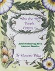 Who Ate My Purple Crayon ?: Adult Colouring Book Abstract Doodles By K'Lauren Paige Cover Image