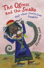 The Ogress and the Snake: and Other Stories from Somalia By Elizabeth Laird, Shelley Fowles (Illustrator) Cover Image