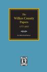 The Wilkes County Papers, 1777-1833. By Jr. Davis, Robert Scott Cover Image