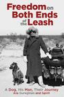 Freedom on Both Ends of the Leash: A Dog, His Man, Their Journey By Ara Gureghian Cover Image