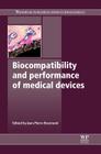 Biocompatibility and Performance of Medical Devices By Jean-Pierre Boutrand (Editor) Cover Image