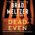 Dead Even Lib/E By Brad Meltzer, Scott Brick (Read by) Cover Image