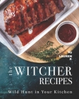 The Witcher Recipes: Wild Hunt in Your Kitchen Cover Image
