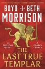 The Last True Templar (Tales of the Lawless Land) By Boyd Morrison, Beth Morrison Cover Image