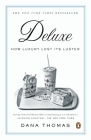 Deluxe: How Luxury Lost Its Luster By Dana Thomas Cover Image