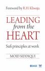 Leading from the Heart: Sufi Principles at Work By Moid Siddiqui Cover Image
